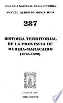 Libro de Historia Territorial De La Provincia De Mérida Maracaibo (1573 1820)