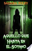 Libro de Aquello Que Habita En El Sótano