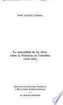 Libro de La Mentalidad De Las élites Sobre La Violencia En Colombia, 1936 1949
