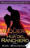 Libro de El Vaquero Y La Hija Del Ranchero (una Saga De Romance Histórico Al Estilo Western. Parte 4)