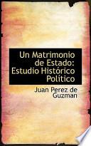 Libro de Un Matrimonio De Estado: Estudio Histrico Poltico