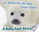 Libro de La Historia De Una Foca Bebé/a Baby Seal Story