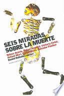 Libro de Seis Miradas Sobre La Muerte