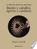 Libro de Jinetes Y Caballos, Aperos Y Caminos