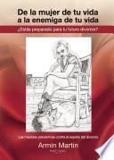 Libro de De La Mujer De Tu Vida A La Enemiga De Tu Vida. ¿estás Preparado Para Tu Futuro Divorcio?