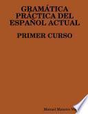 Libro de GramÁtica PrÁctica Del EspaÑol Actual. Primer Curso