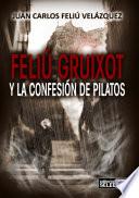 Libro de Feliú Gruixot Y La Confesión De Pilatos
