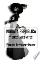 Libro de Ingrata Republica Y Otros Asesinatos