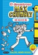 Libro de El Desastroso Max Crumbly. Qué Asco De Día