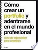 Libro de Cómo Crear Un Portfolio Y Adentrarse En El Mundo Profesional. Guía De Orientación Para Creativos