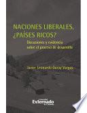 Libro de Naciones Liberales, ¿países Ricos?. Discusiones Y Evidencia Sobre El Proceso De Desarrollo