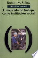 Libro de El Mercado De Trabajo Como Institución Social