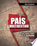 Libro de País Multidestino. Una Nueva Visión Del Turismo En El Perú