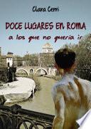 Libro de Doce Lugares En Roma A Los Que No Quería Ir