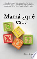 Libro de Mamá ¿qué Es Sexo?