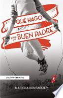 Libro de Qué Hago Para Ser Buen Padre