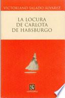 Libro de La Locura De Carlota De Habsburgo