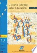 Libro de Glosario Europeo Sobre Educación. Volumen 2: Instituciones Educativas