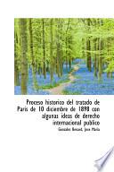 Libro de Proceso Hist=rico Del Tratado De Paris De 10 Diciembre De 1898 Con Algunas Ideas De Derecho Internac