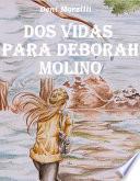 Libro de Dos Vidas Para Deborah Molino