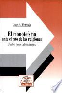 Libro de El Monoteísmo Ante El Reto De Las Religiones