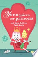 Libro de Yo No Quiero Ser Princesa