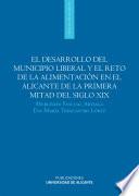 Libro de El Desarrollo Del Municipio Liberal Y El Reto De La Alimentación En El Alicante De La Primera Mitad Del Siglo Xix