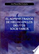Libro de El Administrador De Hecho En Los Delitos Societarios