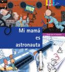Libro de Mi Mamá Es Astronauta