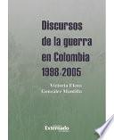 Libro de Discursos De La Guerra En Colombia 1998 2005