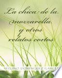 Libro de La Chica De La Mozzarella Y Otros Relatos Cortos