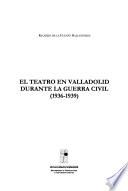 Libro de El Teatro En Valladolid Durante La Guerra Civil (1936 1939)