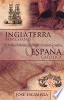 Libro de Inglaterra Protestante Y España Católica