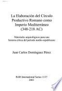 Libro de La Elaboración Del Círculo Productivo Romano Como Imperio Mediterráneo (348 218 Ac)
