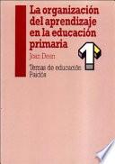 Libro de La Organización Del Aprendizaje En La Educación Primaria