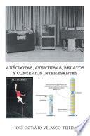 Libro de Anécdotas, Aventuras, Relatos Y Conceptos Interesantes
