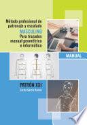 Libro de Método Profesional De Patronaje Y Escalado Masculino Para Trazados Manual Geométrico E Informático. Patrón Xxi