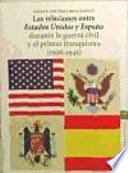 Libro de Las Relaciones Entre Estados Unidos Y España Durante La Guerra Civil Y El Primer Franquismo, 1936 1945