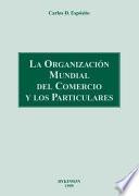 Libro de La Organización Mundial Del Comercio Y Los Particulares