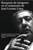 Libro de Banquete De Imágenes En El Centenario De José Lezama Lima
