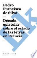Libro de Década Epistolar Sobre El Estado De Las Letras En Francia