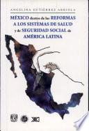 Libro de México Dentro De Las Reformas A Los Sistemas De Salud Y De Seguridad Social De América Latina