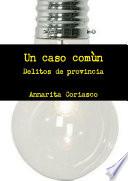 Libro de Un Caso Comùn Delitos De Provincia