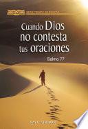 Libro de Cuando Dios No Contesta Tus Oraciones (salmo 77)