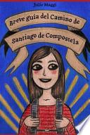 Libro de Breve Guía Del Camino De Santiago De Compostela