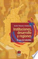 Libro de Instituciones, Desarrollo Y Regiones: El Caso De Colombia