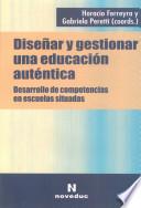 Libro de Diseñar Y Gestionar Una Educación Auténtica