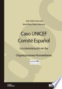 Libro de Caso Unicef Comité Español La Comunicación En Las Organizaciones Humanitarias