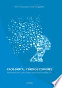 Libro de Caos Digital Y Medios Comunes. Transformaciones De La Comunicación Social En El Siglo Xxi