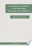 Libro de La Seguridad Jurídica Y Las Verdades Oficiales Del Derecho